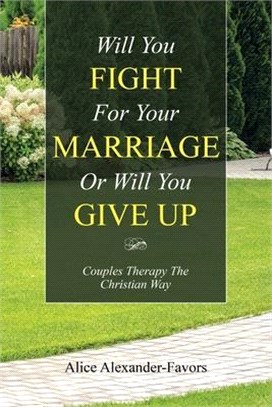 Will You Fight for Your Marriage or Will You Give Up ― Couples Therapy the Christian Way