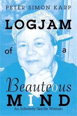 Logjam of a Beauteous Mind: An Infinitely Gentle Woman