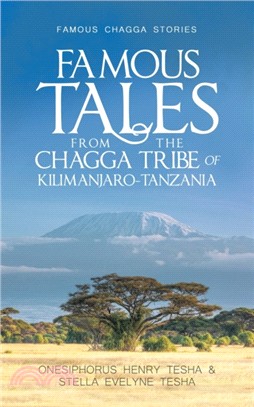 Famous Tales from the Chagga Tribe of Kilimanjaro-Tanzania：Famous Chagga Stories