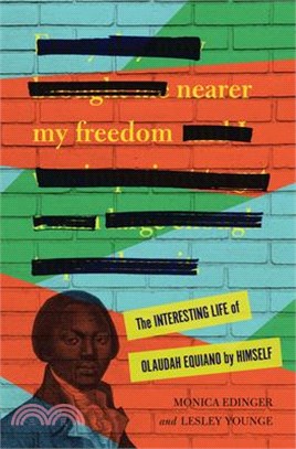 Nearer My Freedom: The Interesting Life of Olaudah Equiano by Himself