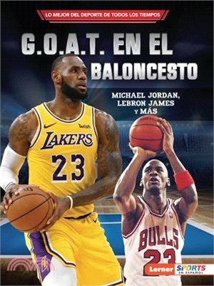 G.O.A.T. En El Baloncesto (Basketball's G.O.A.T.): Michael Jordan, Lebron James Y Más