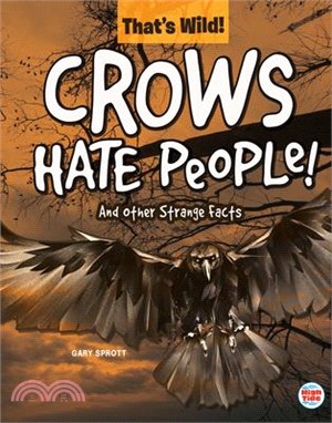 Crows Hate People! ― And Other Strange Facts