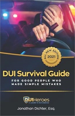 DUI Survival Guide: For Good People Who Make Simple Mistakes
