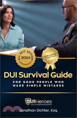 DUI Survival Guide: For Good People Who Make Simple Mistaks