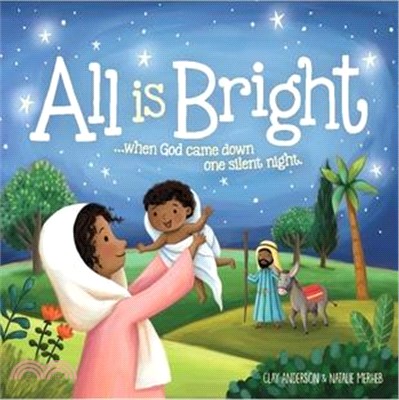 All Is Bright: When God Came Down One Silent Night