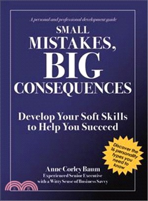 Small Mistakes, Big Consequences ― Develop Your Soft Skills to Help You Succeed