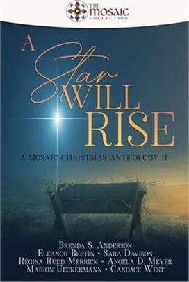 A Star Will Rise: A Mosaic Christmas Anthology II