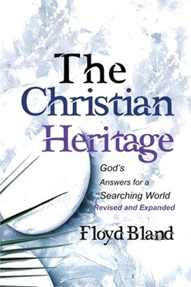 The Christian Heritage: Answers for a Searching World (Revised & Expanded)