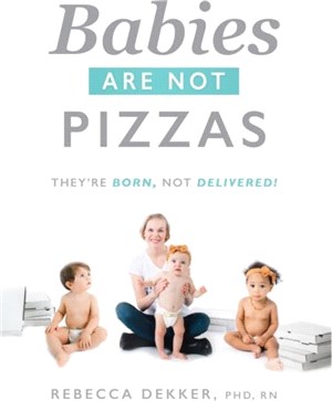 Babies Are Not Pizzas：They're Born, Not Delivered