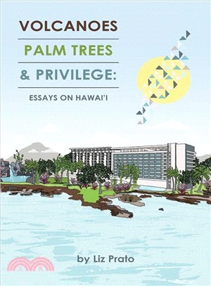 Volcanoes, Palm Trees & Privilege ― Essays on Hawai'i