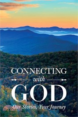 Connecting with God; Our Stories, Your Journey