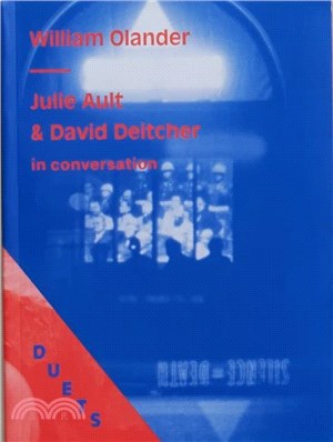 DUETS: William Olander：Julie Ault & David Deitcher in conversation