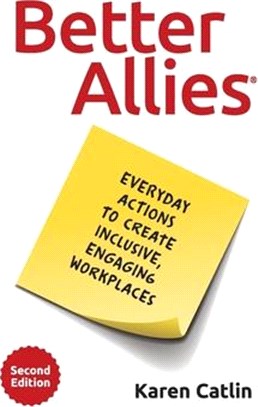 Better Allies: Everyday Actions to Create Inclusive, Engaging Workplaces