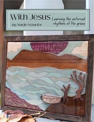 With Jesus: Learning the Unforced Rhythms of His Grace