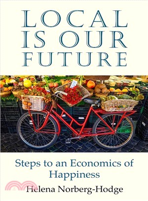 Local Is Our Future ― Steps to an Economics of Happiness