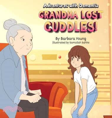 Grandma Lost Cuddles!: Adventures with Dementia
