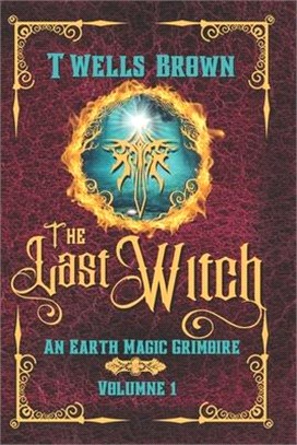 The Last Witch: An Earth Magic Grimoire