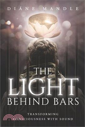 The Light Behind Bars: Transforming Consciousness with Sound