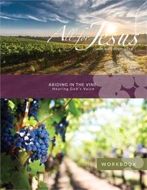 Abiding in the Vine - Hearing God's Voice Workbook for Course