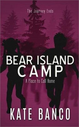 Bear Island Camp A Place to Call Home: A Place to Call Home