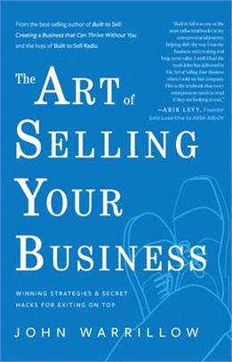 The Art of Selling Your Business: Winning Strategies & Secret Hacks for Exiting on Top