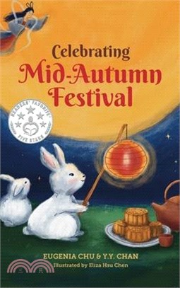 Celebrating Mid-Autumn Festival: History, Traditions, and Activities - A Holiday Book for Kids