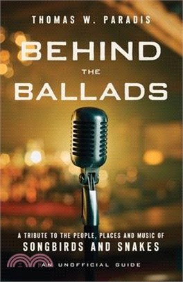 Behind the Ballads: A Tribute to the People, Places and Music of Songbirds and Snakes