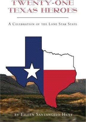 Twenty-One Texas Heroes: A Celebration of the Lone Star State