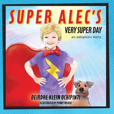 Super Alec's Very Super Day ― An Adoption Story