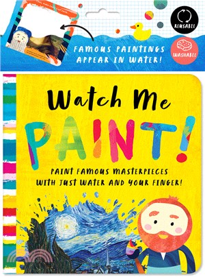 Watch Me Paint: Magically Paint Famous Masterpieces with Just Your Finger!: Color-Changing Fun for Bath Time and Play Time!