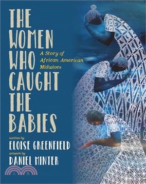 The Women Who Caught the Babies: A Story of African American Midwives