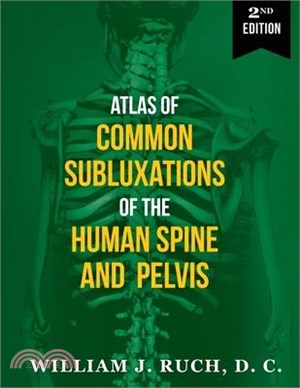 Atlas of Common Subluxations of the Human Spine and Pelvis, Second Edition