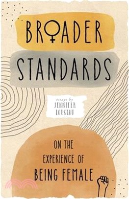 Broader Standards: On The Experience of Being Female