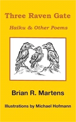 Three Raven Gate: Haiku & Other Poems