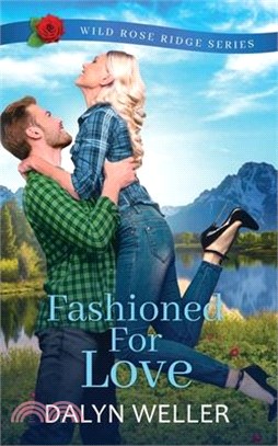 Fashioned For Love: Wild Rose Ridge Series Book