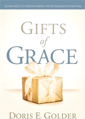 Gifts of Grace: Seven Keys to Discovering Your Hidden Potential