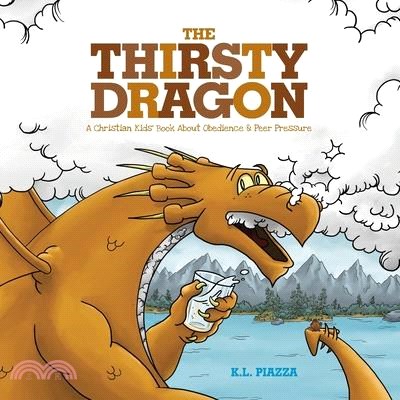 The Thirsty Dragon: A Christian Kids' Book About Obedience and Peer Pressure