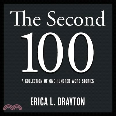 The Second 100: A Collection of One Hundred Word Stories