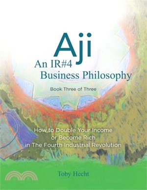Aji: An IR#4 Business Philosophy (Book Three)