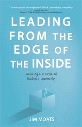 Leading from the Edge of the Inside ― Embracing the Heart of Business Leadership