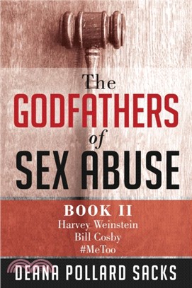 The Godfathers of Sex Abuse, Book II：Harvey Weinstein, Bill Cosby, #MeToo