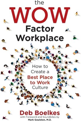 The WOW Factor Workplace：How to Create a Best Place to Work Culture