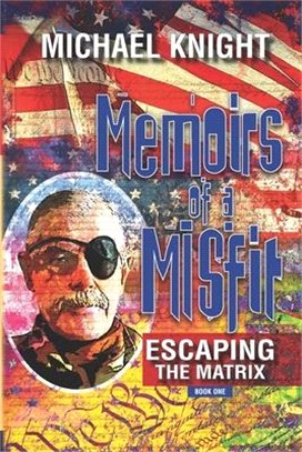 Memoirs Of A Misfit: Escaping The Matrix