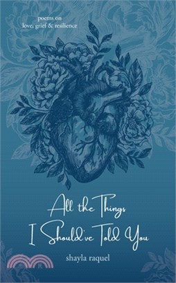 All the Things I Should've Told You: Poems on Love, Grief & Resilience