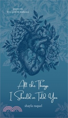 All the Things I Should've Told You: Poems on Love, Grief & Resilience