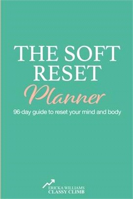 The Soft Reset Planner: 96-day guide to reset your mind and body