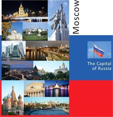 Moscow: The Capital of Russia: A Photo Travel Experience