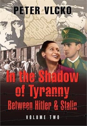 In the Shadow of Tyranny: Between Hitler & Stalin (Vol. 2)