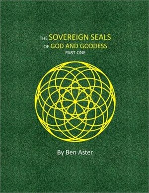 The Sovereign Seals of God and Goddess: Part One