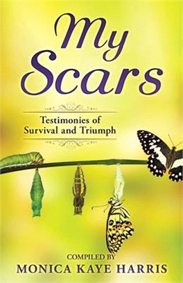 My Scars: Testimonies of Survival and Triumph